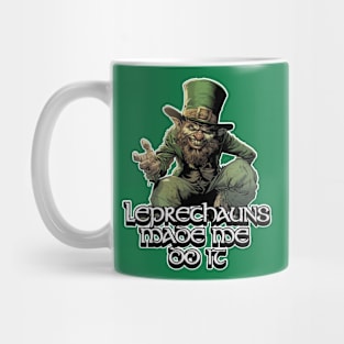 Leprechauns Made Me Do It Mug